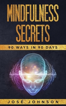 Paperback Mindfulness Secrets: 90 Ways In 90 Days Book