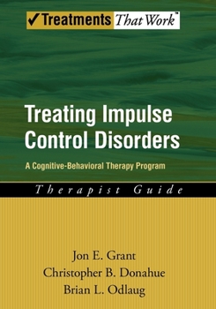 Paperback Treating Impulse Control Disorders: A Cognitive-Behavioral Therapy Program, Therapist Guide Book