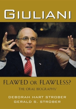 Hardcover Giuliani: Flawed or Flawless?: The Oral Biography Book