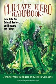 Paperback Climate Hero Handbook: How Kids Can Defend, Protect, and Restore the Planet Book