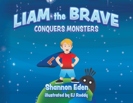 Liam The Brave: Conquers Monsters