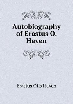 Paperback Autobiography of Erastus O. Haven Book
