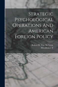 Paperback Strategic Psychological Operations And American Foreign Policy Book