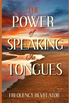 Paperback The Power Of Speaking In Tongues Book