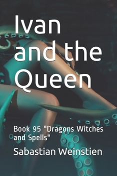Paperback Ivan and the Queen: Book 95 "Dragons Witches and Spells" Book