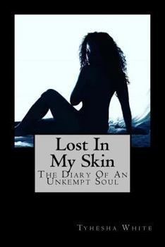 Paperback Lost In My Skin: The Diary of an Unkempt Soul Book