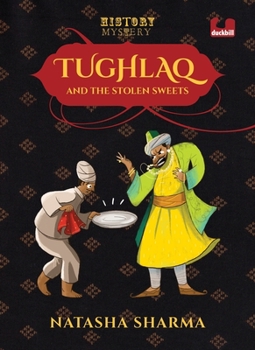 Paperback Tughlaq and the Stolen Sweets (Series: The History Mysteries) Book