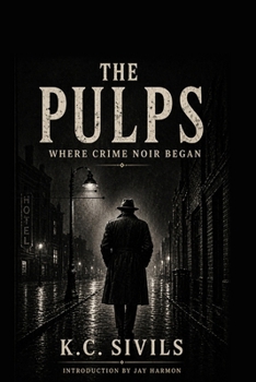 The Pulps: Where Crime Noir Began (From Order to Chaos: A History of Crime Noir)