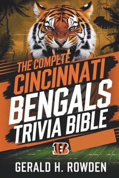 Paperback The Cincinnati Bengals Trivia Bible: Who Dey Nation: The Ultimate Cincinnati Bengals Trivia Experience Book