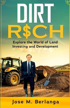 Paperback Dirt Rich: Explore the World of Land Investing and Development Book