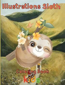 Paperback illustrations Sloth Coloring book kids: 8.5''x11''/ Sloth Coloring book