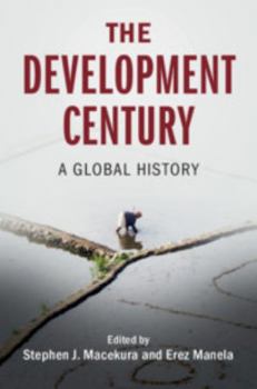 The Development Century: A Global History - Book  of the Global and International History