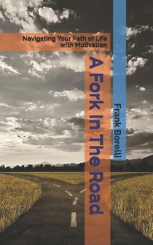Paperback A Fork In The Road: Navigating Your Path of Life with Motivation Book
