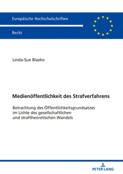 Paperback Medienoeffentlichkeit des Strafverfahrens: Betrachtung des Oeffentlichkeitsgrundsatzes im Lichte des gesellschaftlichen und straftheoretischen Wandels [German] Book