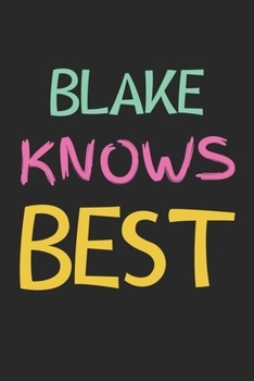 Paperback Blake Knows Best: Lined Journal, 120 Pages, 6 x 9, Blake Personalized Name Notebook Gift Idea, Black Matte Finish (Blake Knows Best Jour Book