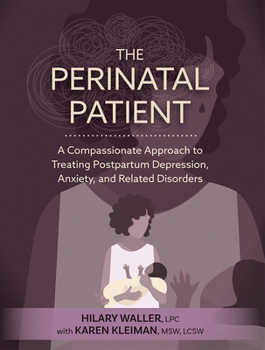 Paperback The Perinatal Patient: A Compassionate Approach to Treating Postpartum Depression, Anxiety, and Related Disorders Book