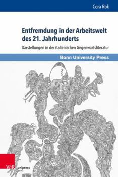 Hardcover Entfremdung in Der Arbeitswelt Des 21. Jahrhunderts: Darstellungen in Der Italienischen Gegenwartsliteratur [German] Book