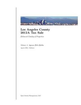 Paperback Los Angeles County 2012A Tax Sale: Vol. 1: Enhanced Catalog of Properties Book