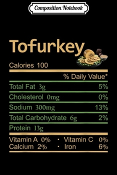 Paperback Composition Notebook: Tofurkey Nutrition Facts Thanksgiving Costume Christmas Journal/Notebook Blank Lined Ruled 6x9 100 Pages Book