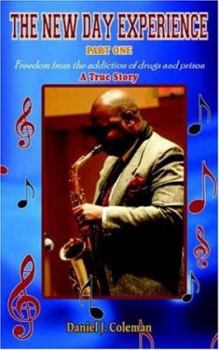 Paperback The New Day Experience Part One: Freedom from the addiction of drugs and prison Book