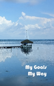 My Goals My Way: Undated goal tracker with flexible calendar journal Watercolor series Belize Pier (Goal Trackers)