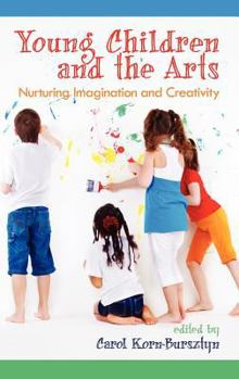 Hardcover Young Children and the Arts: Nurturing Imagination and Creativity (Hc) Book