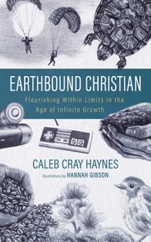 Paperback Earthbound Christian: Flourishing Within Limits in the Age of Infinite Growth Book