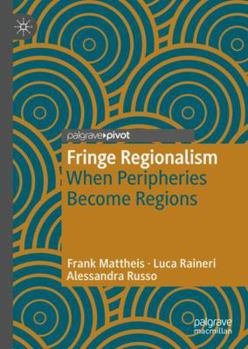 Hardcover Fringe Regionalism: When Peripheries Become Regions Book
