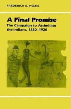 Paperback A Final Promise: The Campaign to Assimilate the Indians, 1880-1920 Book