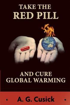 Paperback Take the Red Pill ...and Cure Global Warming Book