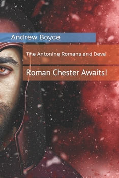 Paperback The Antonine Romans and Deva: Roman Chester Awaits! Book