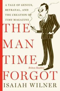 Hardcover The Man Time Forgot: A Tale of Genius, Betrayal, and the Creation of Time Magazine Book