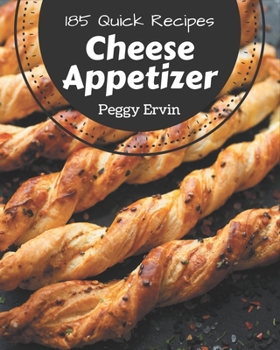 Paperback 185 Quick Cheese Appetizer Recipes: Welcome to Quick Cheese Appetizer Cookbook Book