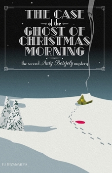 The Case of the Ghost of Christmas Morning - Book #2 of the Anty Boisjoly Mysteries