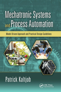 Paperback Mechatronic Systems and Process Automation: Model-Driven Approach and Practical Design Guidelines Book