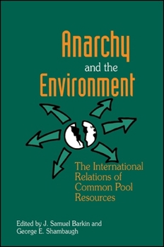 Paperback Anarchy and the Environment: The International Relations of Common Pool Resources Book