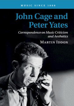 Paperback John Cage and Peter Yates: Correspondence on Music Criticism and Aesthetics Book