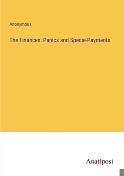 Paperback The Finances: Panics and Specie-Payments Book