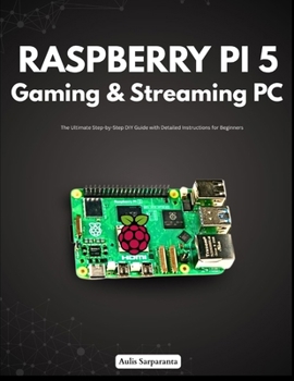 Paperback Raspberry Pi 5 Gaming & Streaming PC: The Ultimate Step-by-Step DIY Guide with Detailed Instructions for Beginners Book