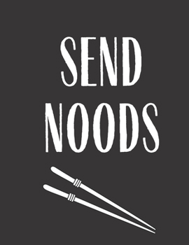 Paperback Send Noods: Funny Blank Recipe Journal to Write in for Women, Food Cookbook Design, Document all Your Special Recipes and Notes fo Book