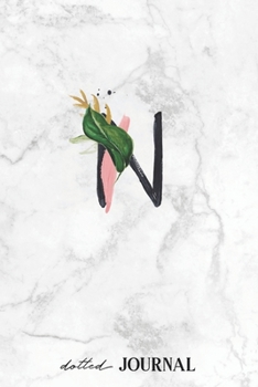 Dotted Journal: Letter N Monogram - Dotted Grid Journals & Notebook 120 pages, Writing Book, Small gift for friends or family - White Marble Design (6"x9")