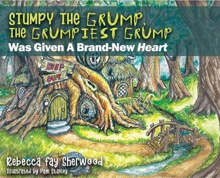 Hardcover Stumpy the Grump, the Grumpiest Grump: Was Given A Brand-New Heart Book