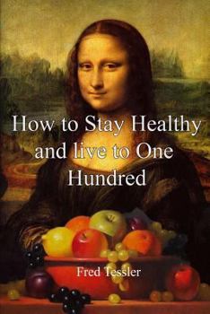 Paperback How to Stay Healthy and Live to One Hundred Book