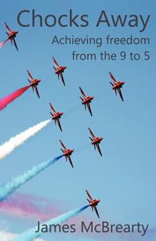 Paperback Chocks Away: Achieving Freedom from the 9 to 5 Book