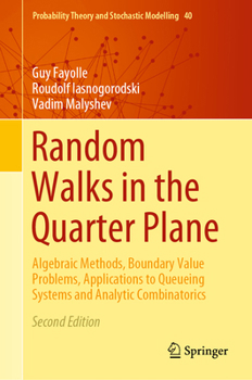 Hardcover Random Walks in the Quarter Plane: Algebraic Methods, Boundary Value Problems, Applications to Queueing Systems and Analytic Combinatorics Book