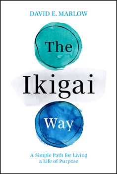 Hardcover The Ikigai Way: A Simple Path for Living a Life of Purpose Book