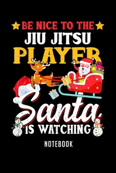 Paperback Notebook: Santa watching tee xmas be nice to the jiu jitsu player Notebook-6x9(100 pages)Blank Lined Paperback Journal For Stude Book