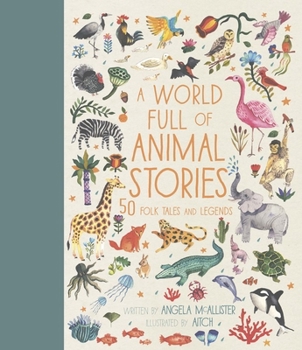 Hardcover A World Full of Animal Stories: 50 Folk Tales and Legends Book