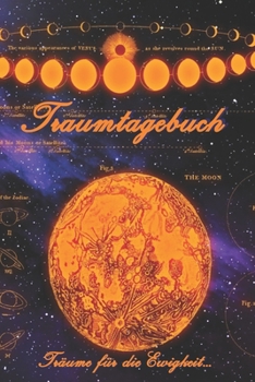 Traumtagebuch: Träume für die Ewigkeit - Tagebuch zum ausfüllen und eintragen von Träumen | Traumdeutung | Ausfüllbuch | DIN A5 | 120 Seiten (German Edition)