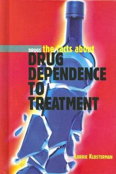 Library Binding The Facts about Drug Dependence to Treatment Book